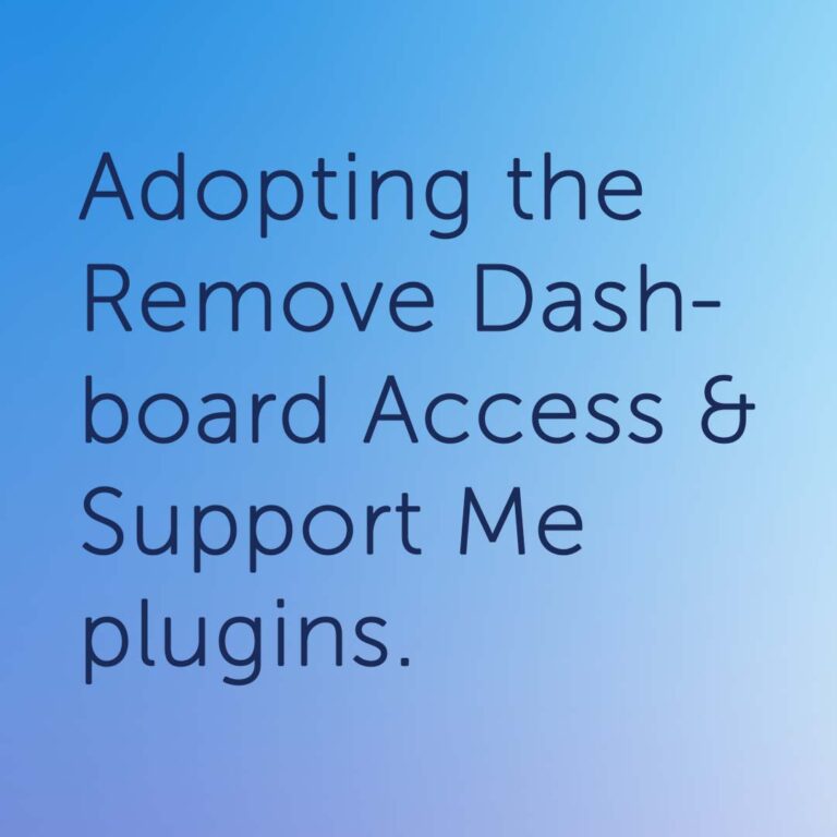 We’re adopting Remove Dashboard Access & Support Me